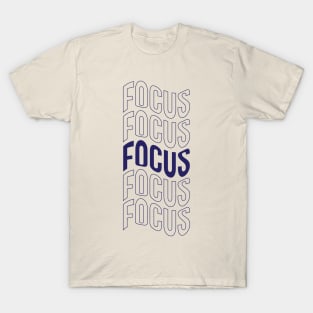 Focus Quote Motivational Inspiration Words T-Shirt